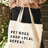 Pet Dogs. Shop Local. Repeat. Canvas Tote Bag