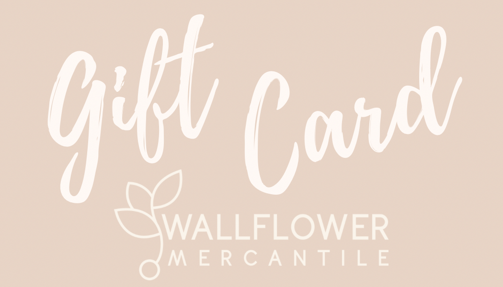 Wallflower Mercantile Gift Card