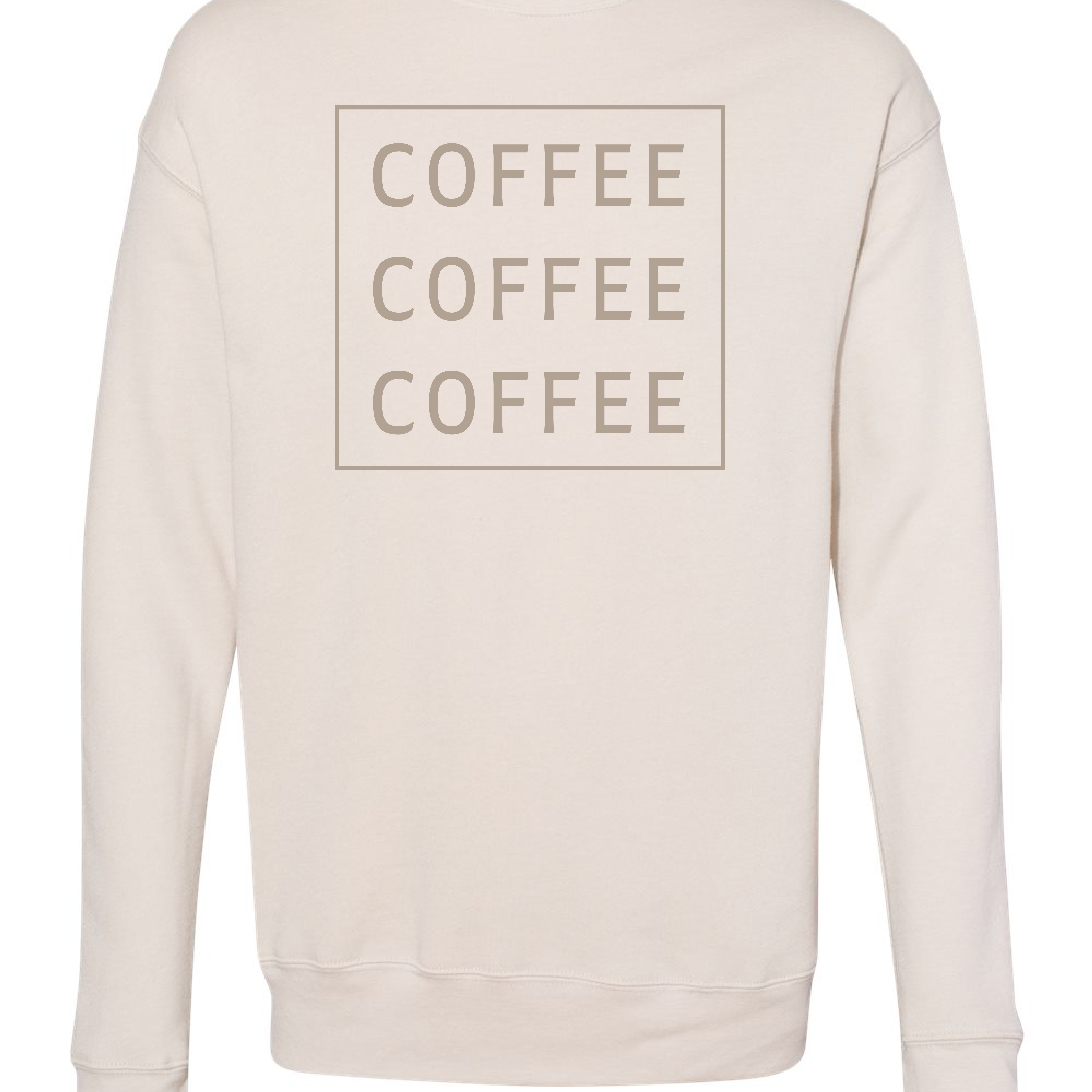Coffee Coffee Coffee Sweatshirt