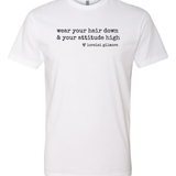 Hair Down & Attitude High T-Shirt