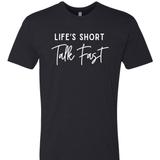 Life's Short Talk Fast T-Shirt