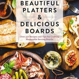Beautiful Platters & Delicious Boards